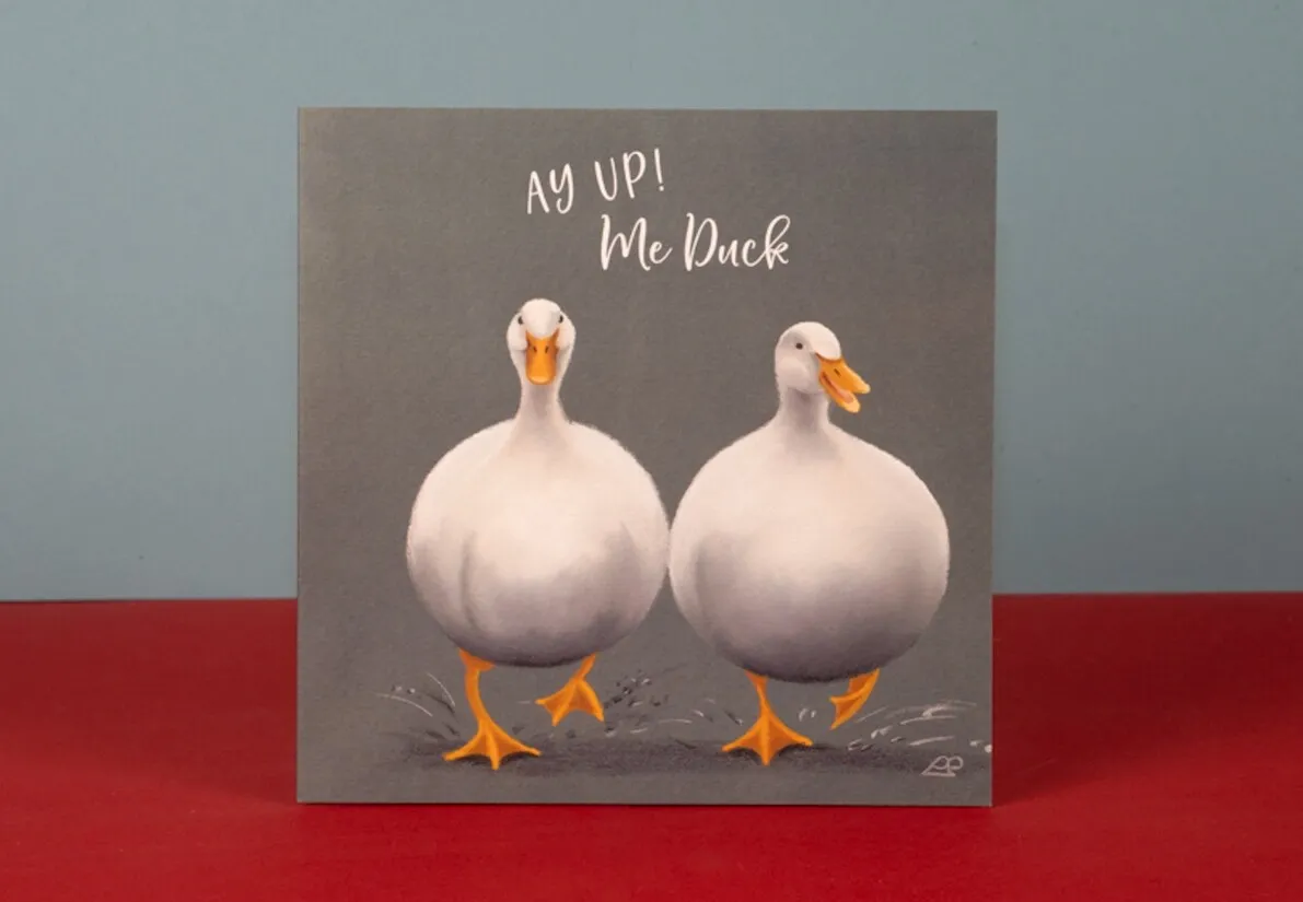Ay Up Me Duck